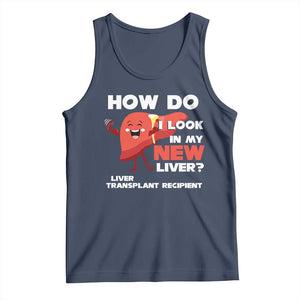Liver Transplant Recipient Tank Top How Do I Look in My New Liver TS09 Navy Print Your Wear