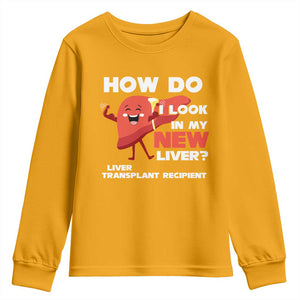 Liver Transplant Recipient Youth Sweatshirt How Do I Look in My New Liver TS09 Gold Print Your Wear