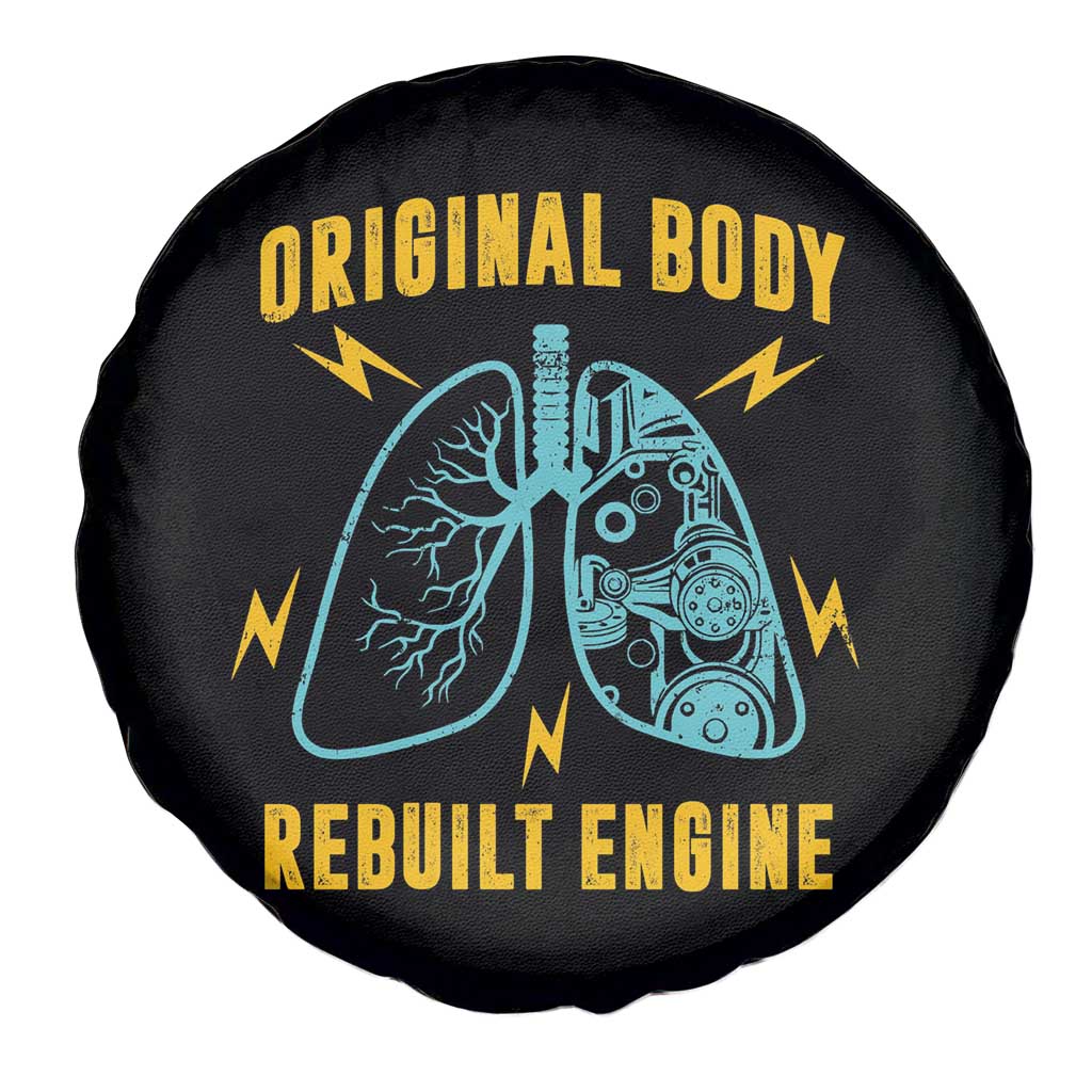 Lung Transplant Surgery Spare Tire Cover Original Body Rebuilt Engine TS09 Print Your Wear
