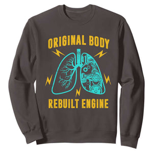 Lung Transplant Surgery Sweatshirt Original Body Rebuilt Engine TS09 Dark Chocolate Print Your Wear