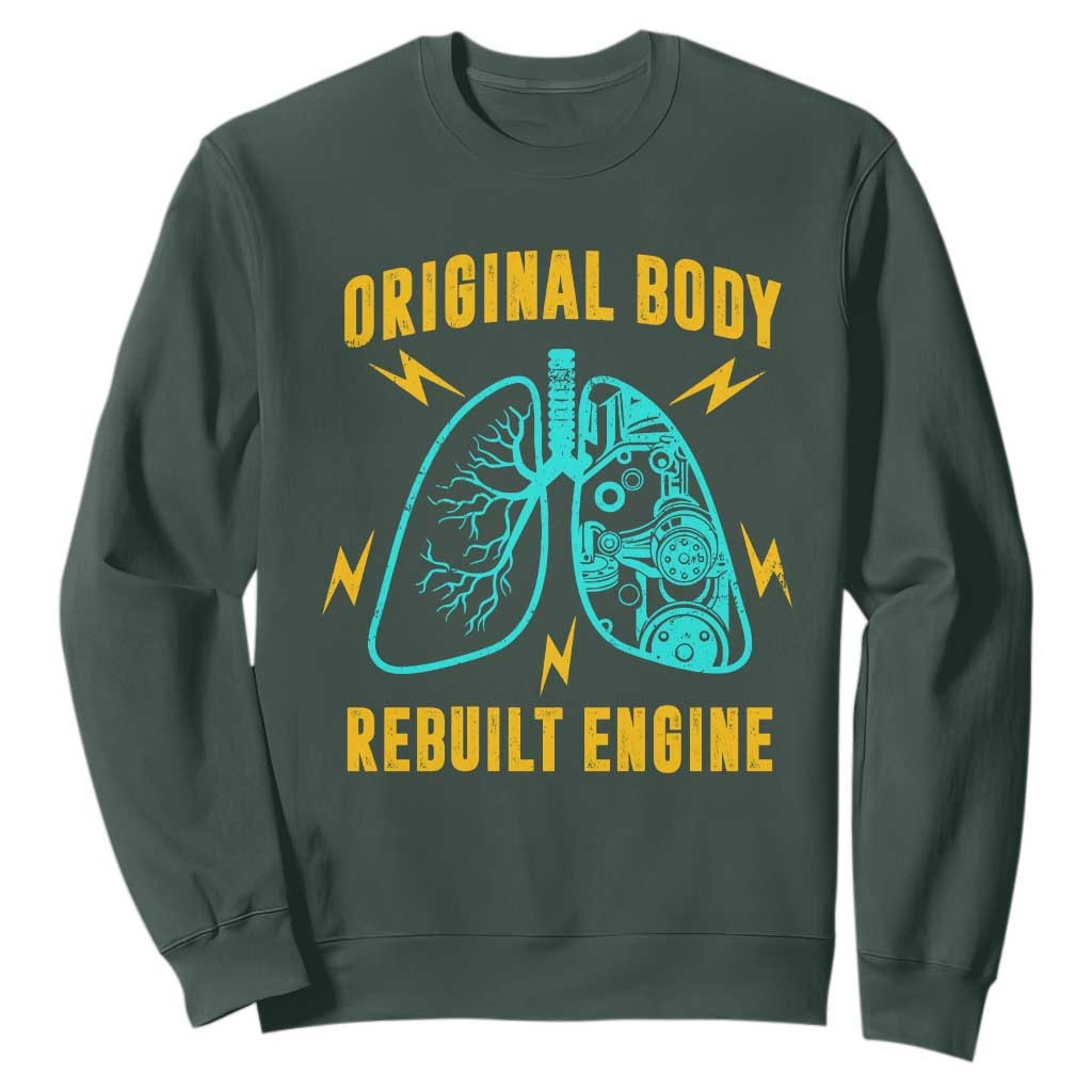 Lung Transplant Surgery Sweatshirt Original Body Rebuilt Engine TS09 Dark Forest Green Print Your Wear