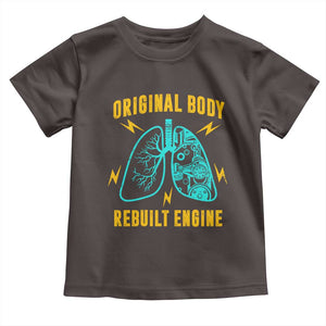 Lung Transplant Surgery Toddler T Shirt Original Body Rebuilt Engine TS09 Dark Chocolate Print Your Wear