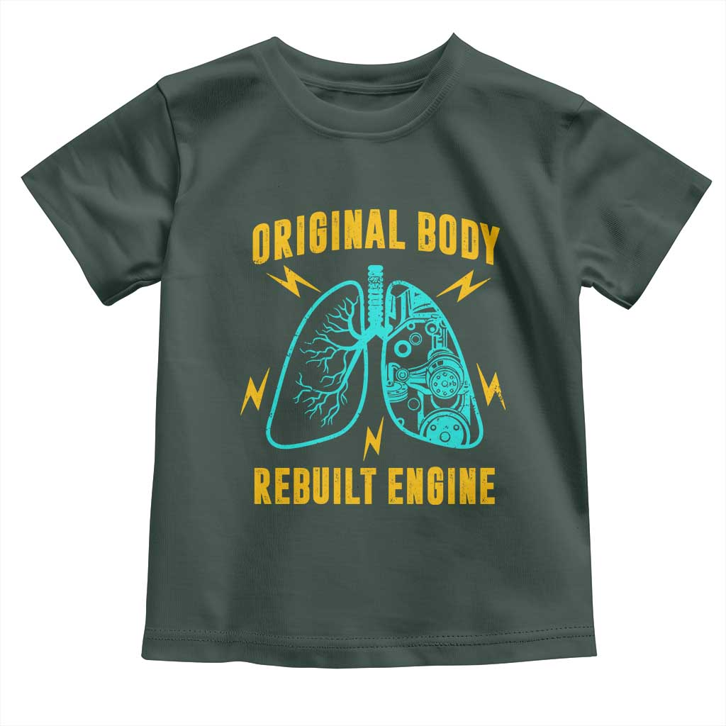 Lung Transplant Surgery Toddler T Shirt Original Body Rebuilt Engine TS09 Dark Forest Green Print Your Wear