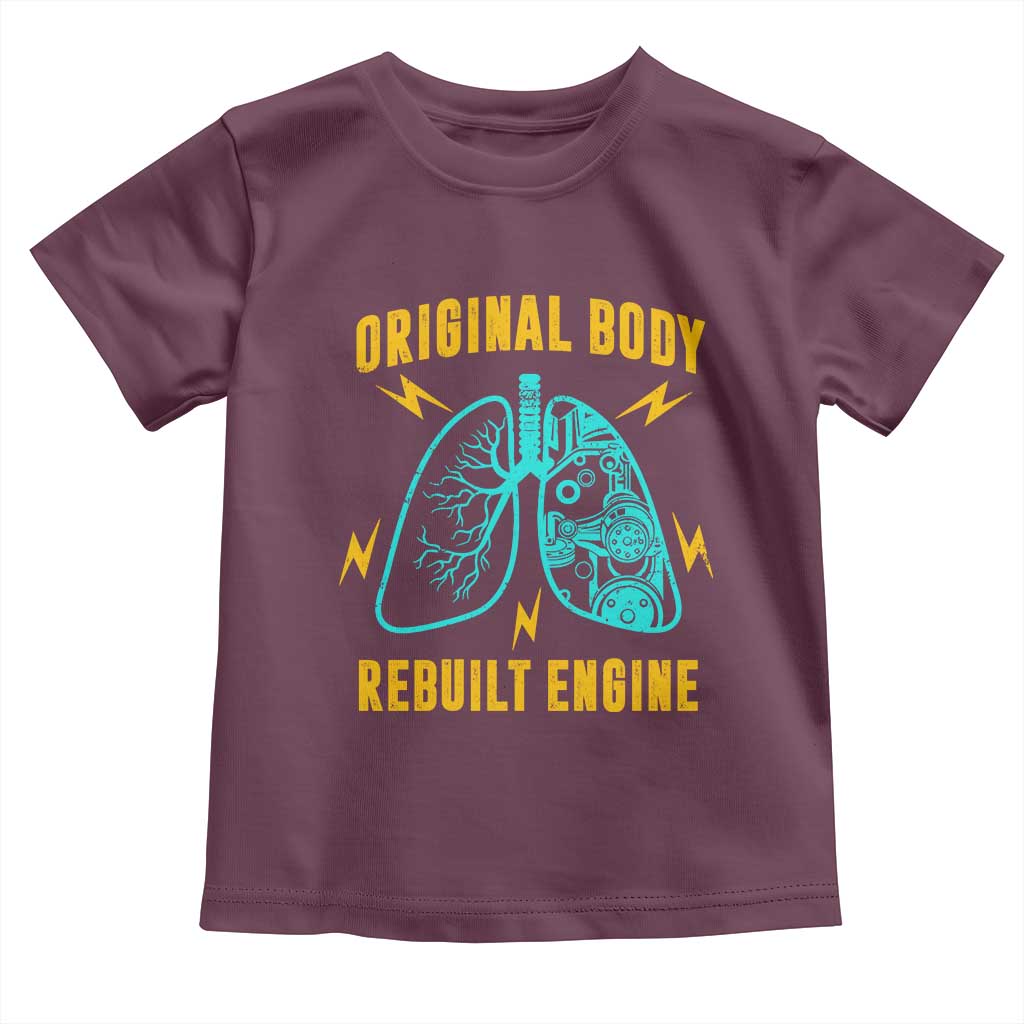 Lung Transplant Surgery Toddler T Shirt Original Body Rebuilt Engine TS09 Maroon Print Your Wear