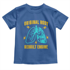 Lung Transplant Surgery Toddler T Shirt Original Body Rebuilt Engine TS09 Royal Blue Print Your Wear