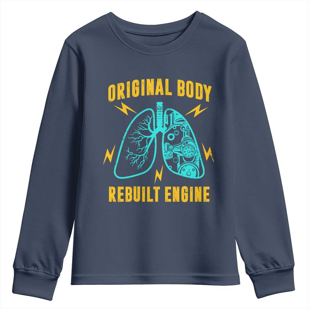 Lung Transplant Surgery Youth Sweatshirt Original Body Rebuilt Engine TS09 Navy Print Your Wear