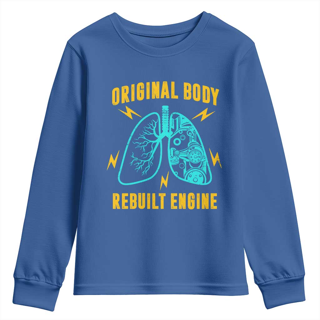 Lung Transplant Surgery Youth Sweatshirt Original Body Rebuilt Engine TS09 Royal Blue Print Your Wear