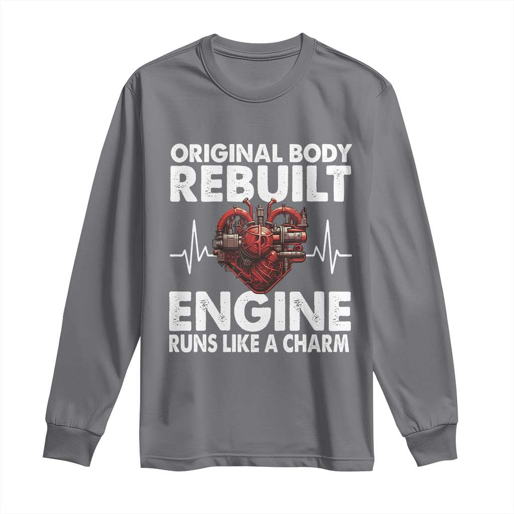 Open Heart Surgery Long Sleeve Shirt Original Body Rebuilt Engine Runs Like A Charm TS09 Charcoal Print Your Wear