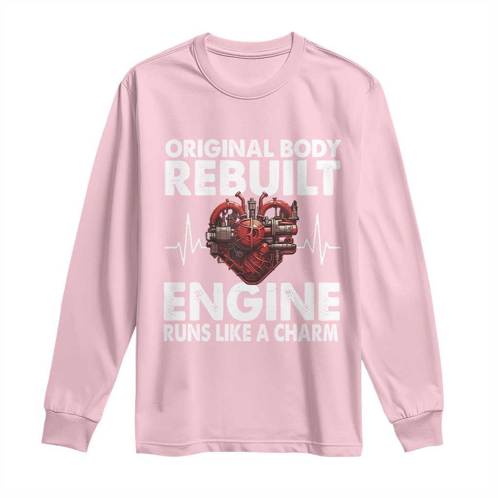 Open Heart Surgery Long Sleeve Shirt Original Body Rebuilt Engine Runs Like A Charm TS09 Light Pink Print Your Wear