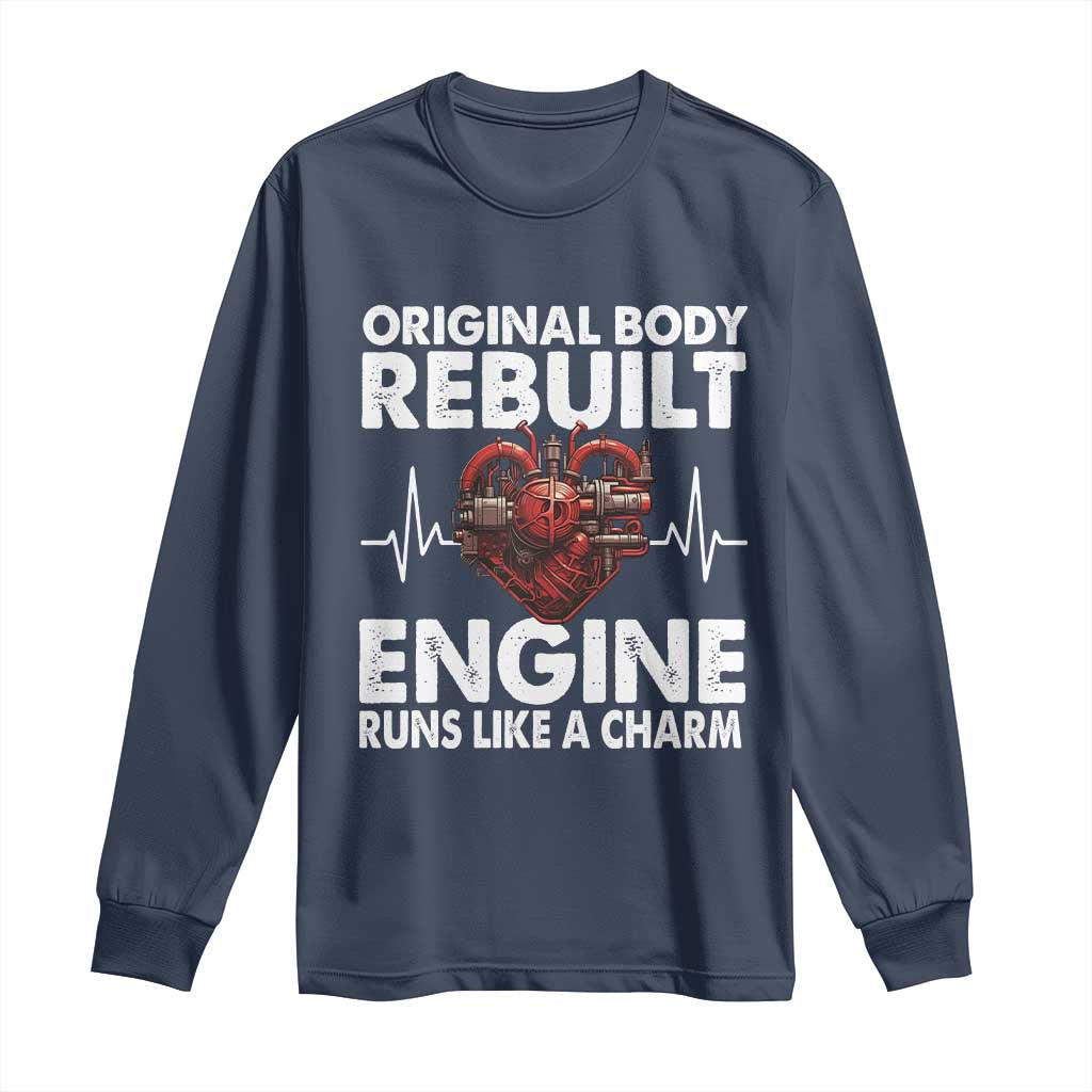 Open Heart Surgery Long Sleeve Shirt Original Body Rebuilt Engine Runs Like A Charm TS09 Navy Print Your Wear
