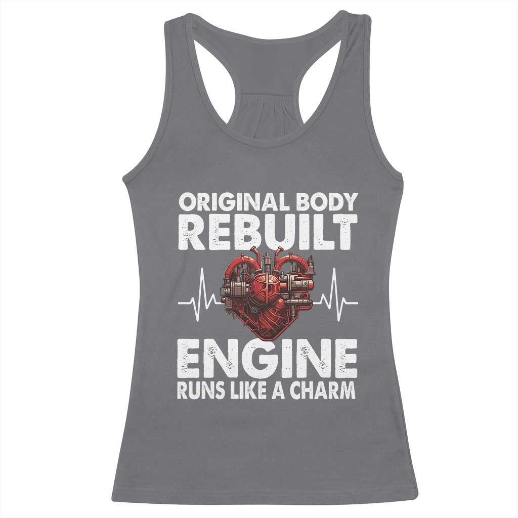 Open Heart Surgery Racerback Tank Top Original Body Rebuilt Engine Runs Like A Charm TS09 Charcoal Print Your Wear