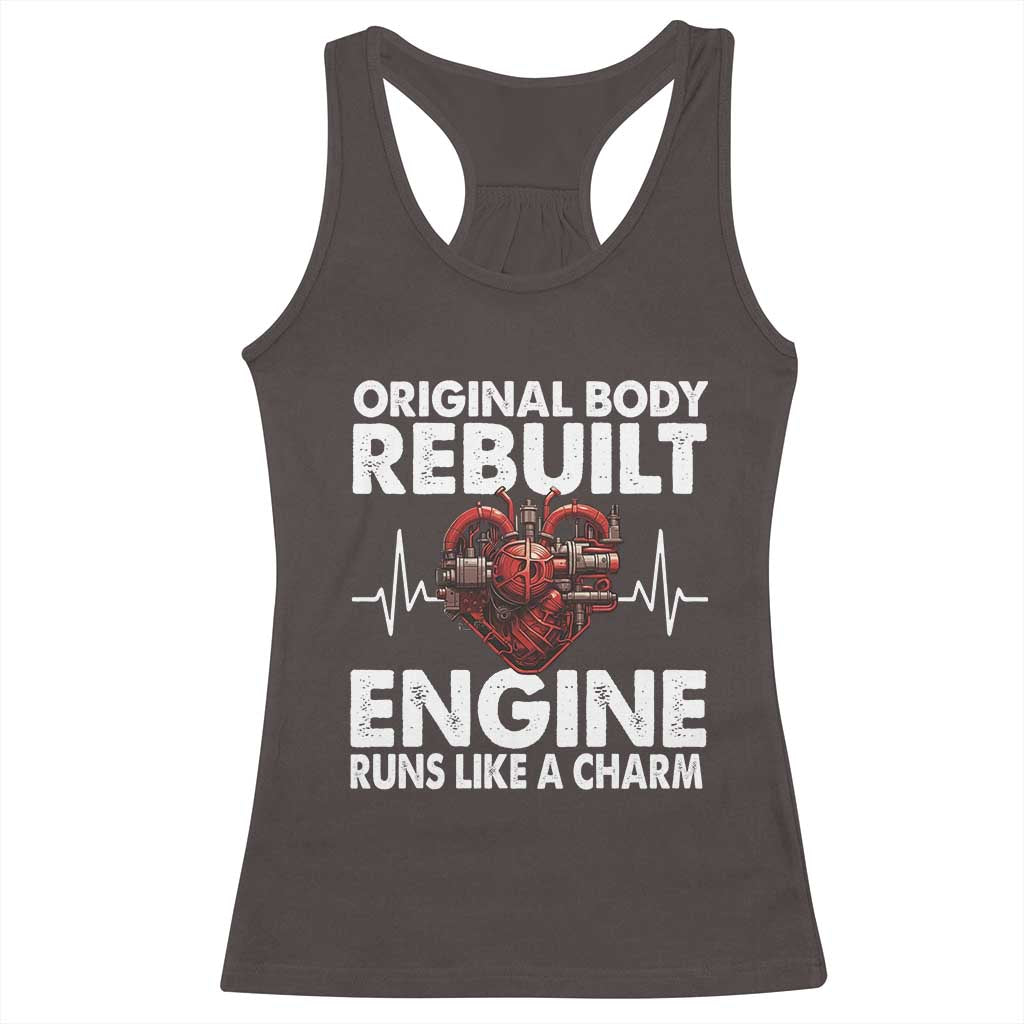 Open Heart Surgery Racerback Tank Top Original Body Rebuilt Engine Runs Like A Charm TS09 Dark Chocolate Print Your Wear