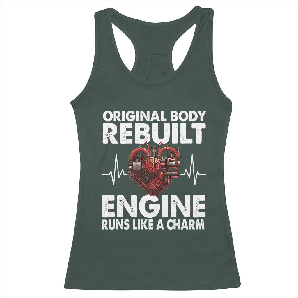 Open Heart Surgery Racerback Tank Top Original Body Rebuilt Engine Runs Like A Charm TS09 Dark Forest Green Print Your Wear