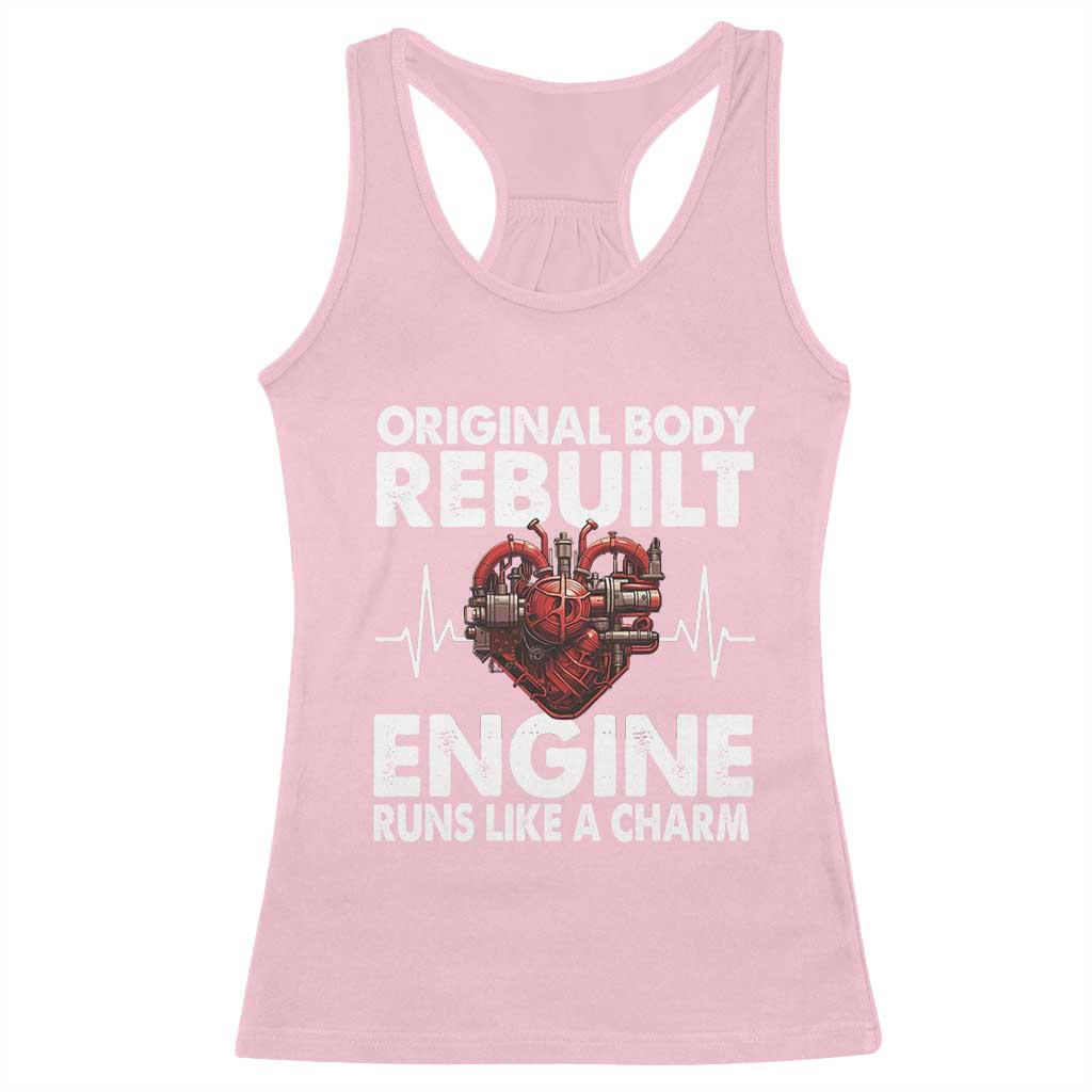 Open Heart Surgery Racerback Tank Top Original Body Rebuilt Engine Runs Like A Charm TS09 Light Pink Print Your Wear