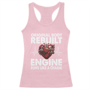 Open Heart Surgery Racerback Tank Top Original Body Rebuilt Engine Runs Like A Charm TS09 Light Pink Print Your Wear