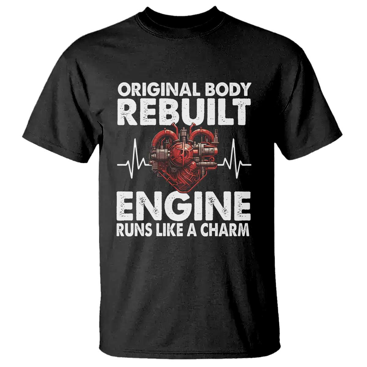 Open Heart Surgery T Shirt Original Body Rebuilt Engine Runs Like A Charm TS09 Black Print Your Wear