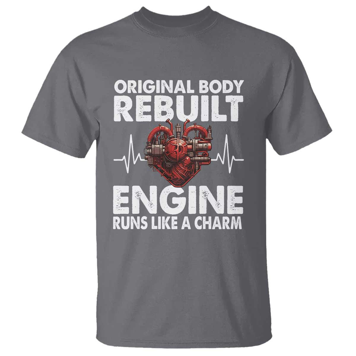 Open Heart Surgery T Shirt Original Body Rebuilt Engine Runs Like A Charm TS09 Charcoal Print Your Wear