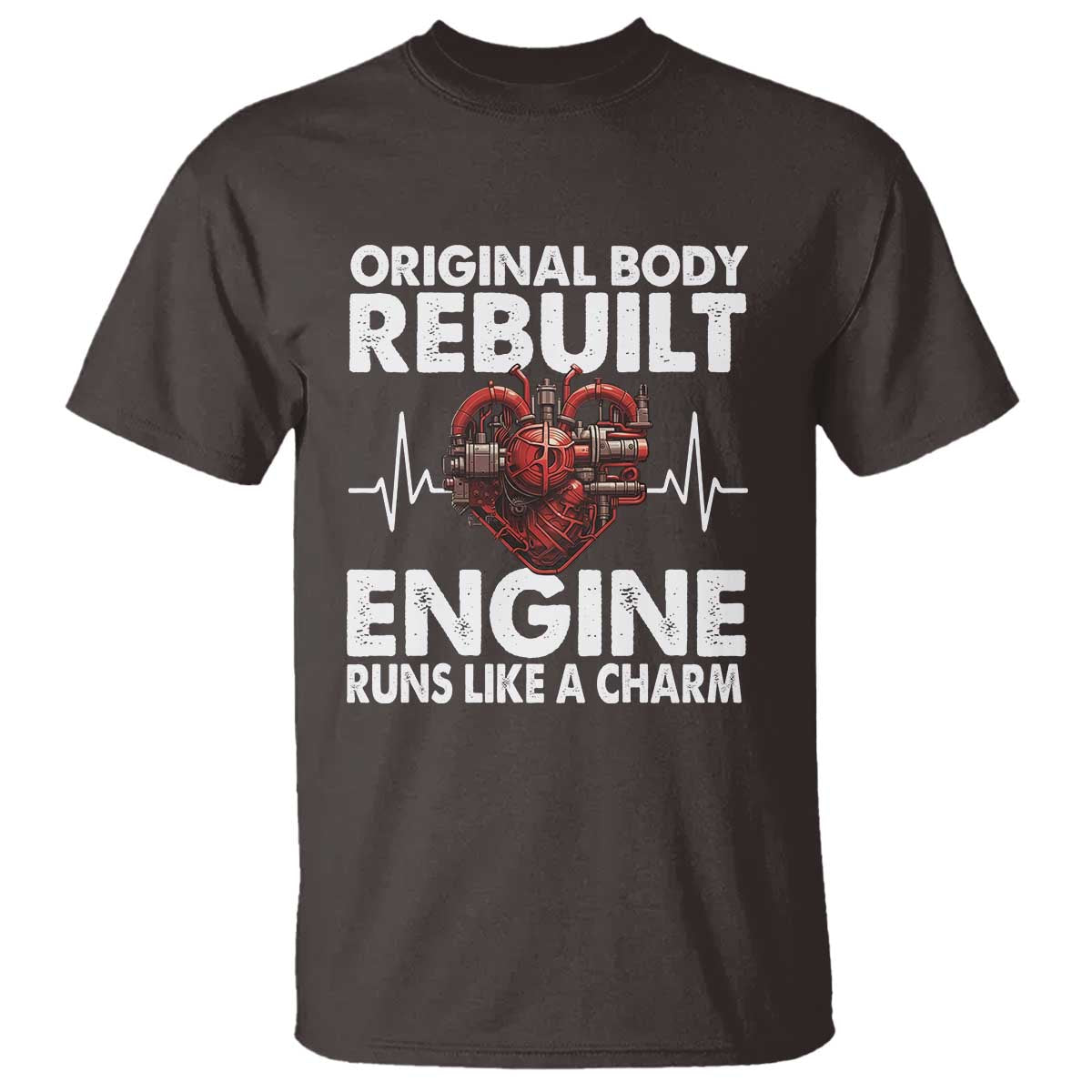 Open Heart Surgery T Shirt Original Body Rebuilt Engine Runs Like A Charm TS09 Dark Chocolate Print Your Wear