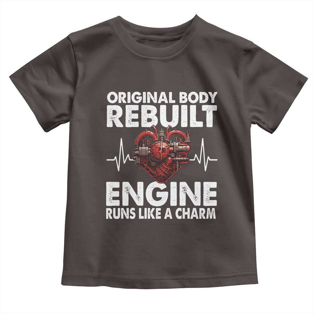 Open Heart Surgery Toddler T Shirt Original Body Rebuilt Engine Runs Like A Charm TS09 Dark Chocolate Print Your Wear