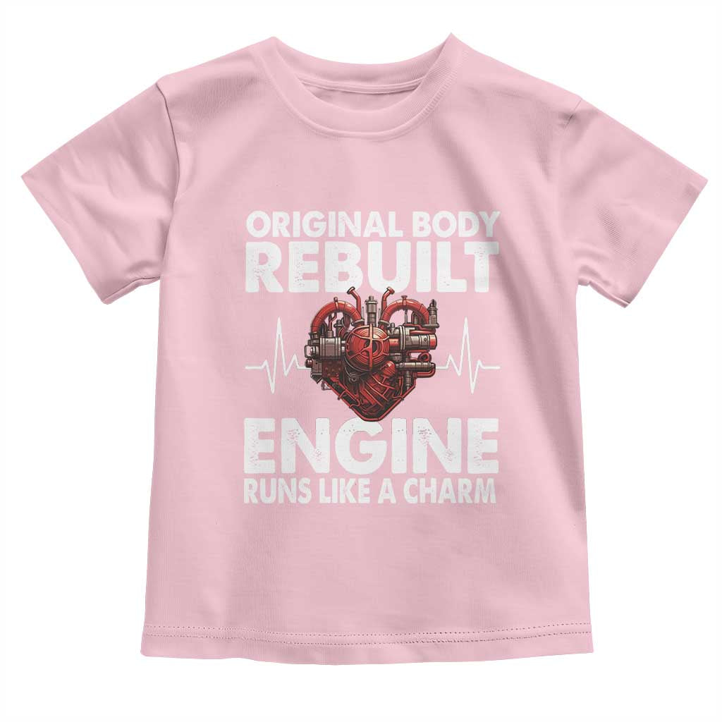 Open Heart Surgery Toddler T Shirt Original Body Rebuilt Engine Runs Like A Charm TS09 Light Pink Print Your Wear