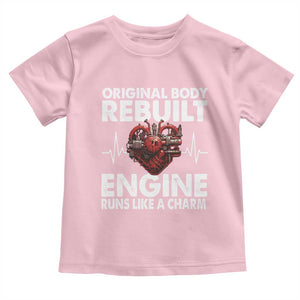 Open Heart Surgery Toddler T Shirt Original Body Rebuilt Engine Runs Like A Charm TS09 Light Pink Print Your Wear