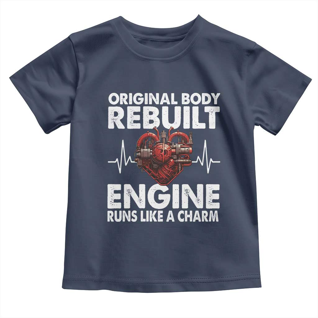 Open Heart Surgery Toddler T Shirt Original Body Rebuilt Engine Runs Like A Charm TS09 Navy Print Your Wear