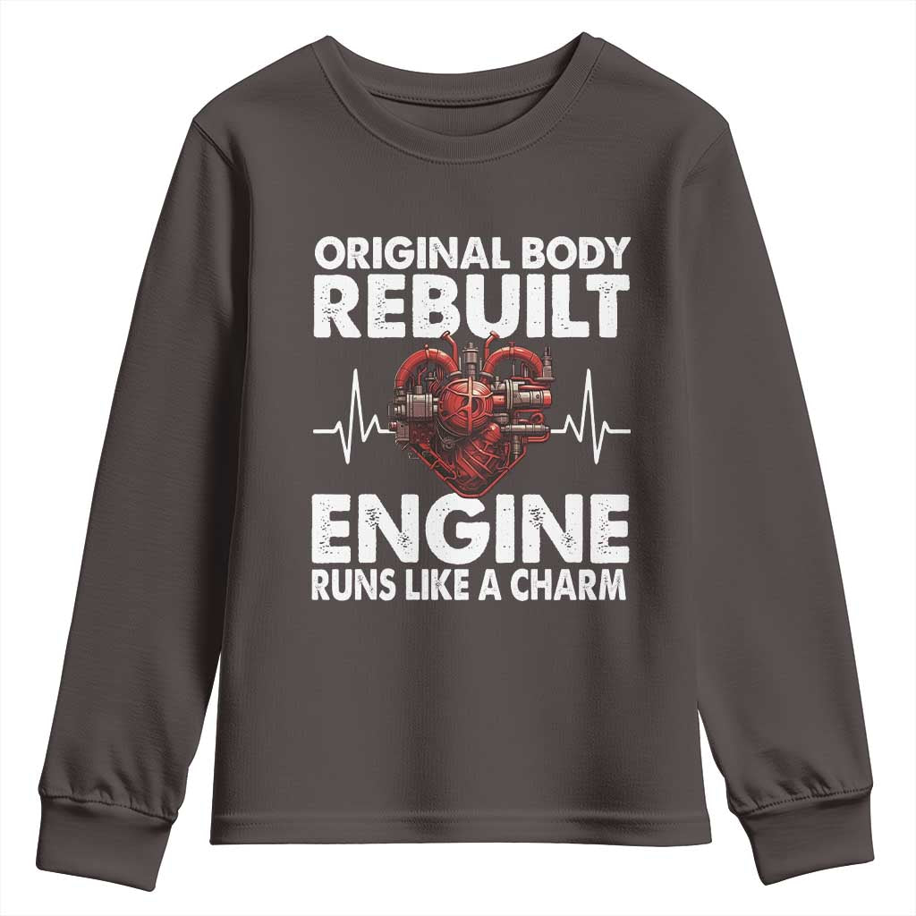 Open Heart Surgery Youth Sweatshirt Original Body Rebuilt Engine Runs Like A Charm TS09 Dark Chocolate Print Your Wear