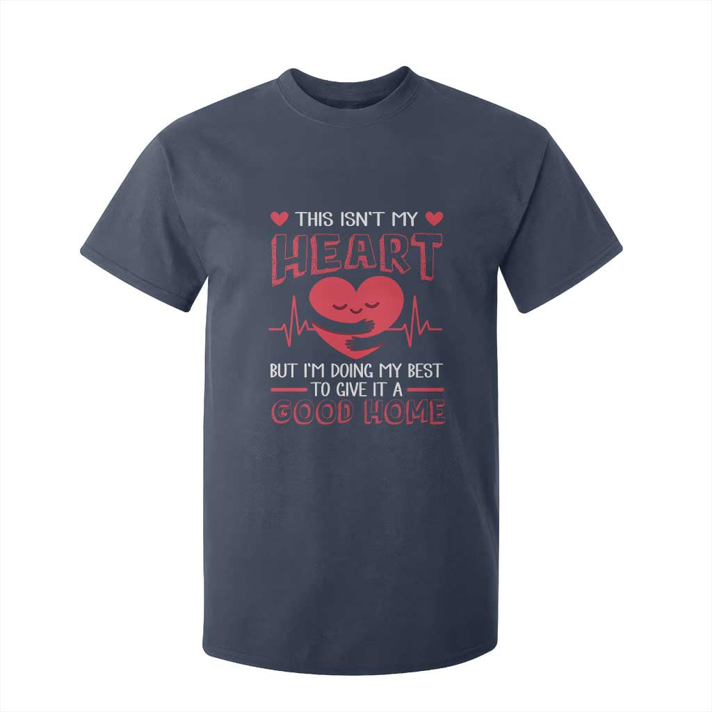 Heart Transplant T Shirt For Kid This Isn't My Heart But I'm Doing My Best To Give It A Good Home TS09 Navy Print Your Wear