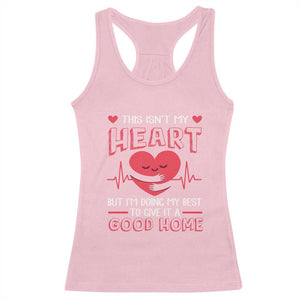 Heart Transplant Racerback Tank Top This Isn't My Heart But I'm Doing My Best To Give It A Good Home TS09 Light Pink Print Your Wear