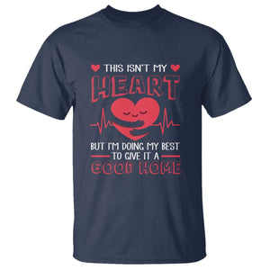 Heart Transplant T Shirt This Isn't My Heart But I'm Doing My Best To Give It A Good Home TS09 Navy Print Your Wear