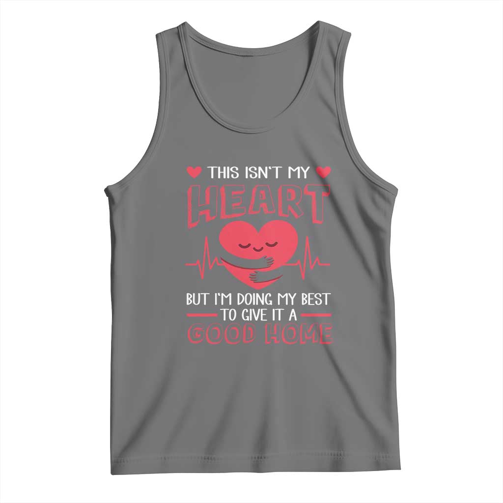 Heart Transplant Tank Top This Isn't My Heart But I'm Doing My Best To Give It A Good Home TS09 Black Heather Print Your Wear