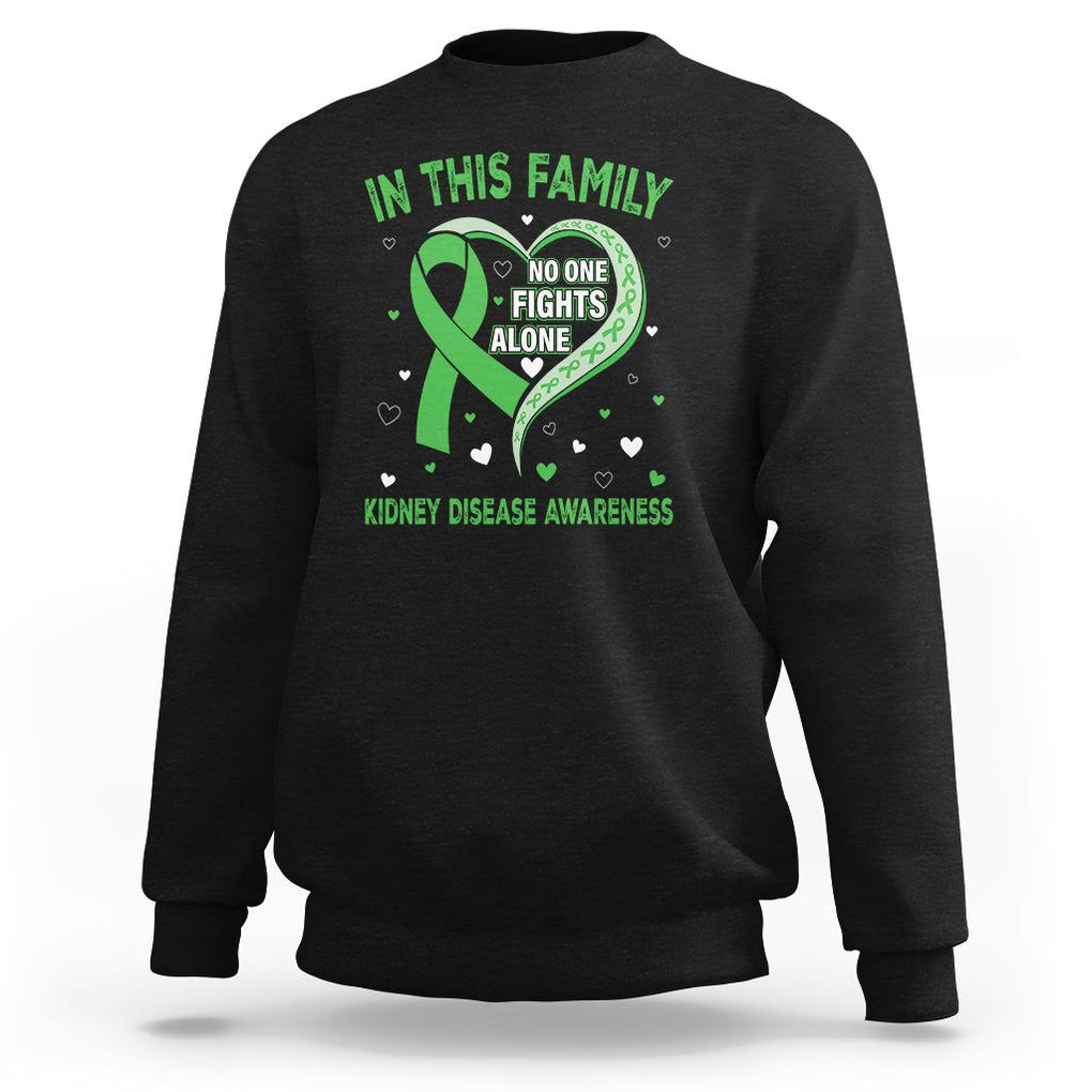 Kidney Disease Awareness Month Sweatshirt No One Fights Alone In This Family TS09 Black Printyourwear