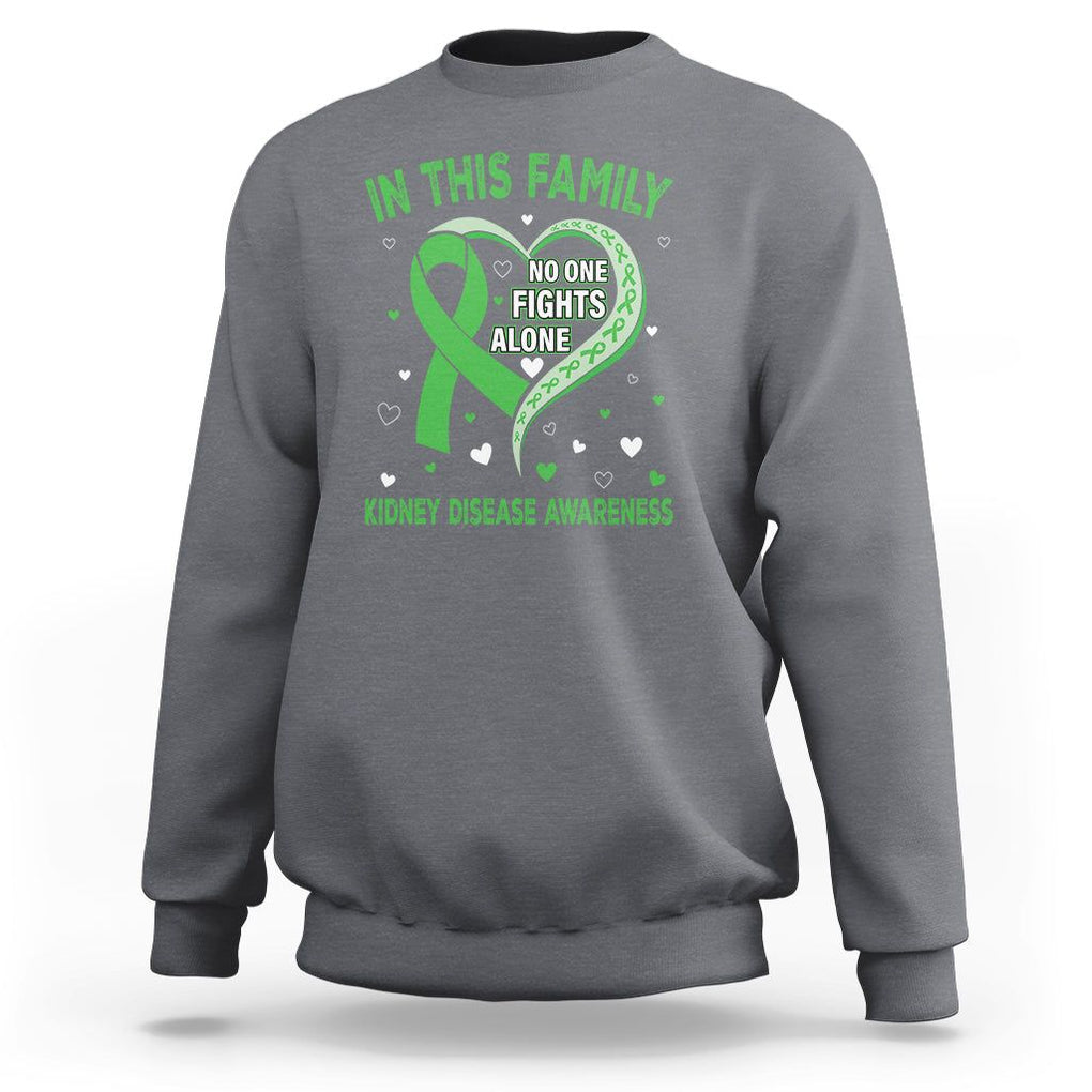Kidney Disease Awareness Month Sweatshirt No One Fights Alone In This Family TS09 Charcoal Printyourwear