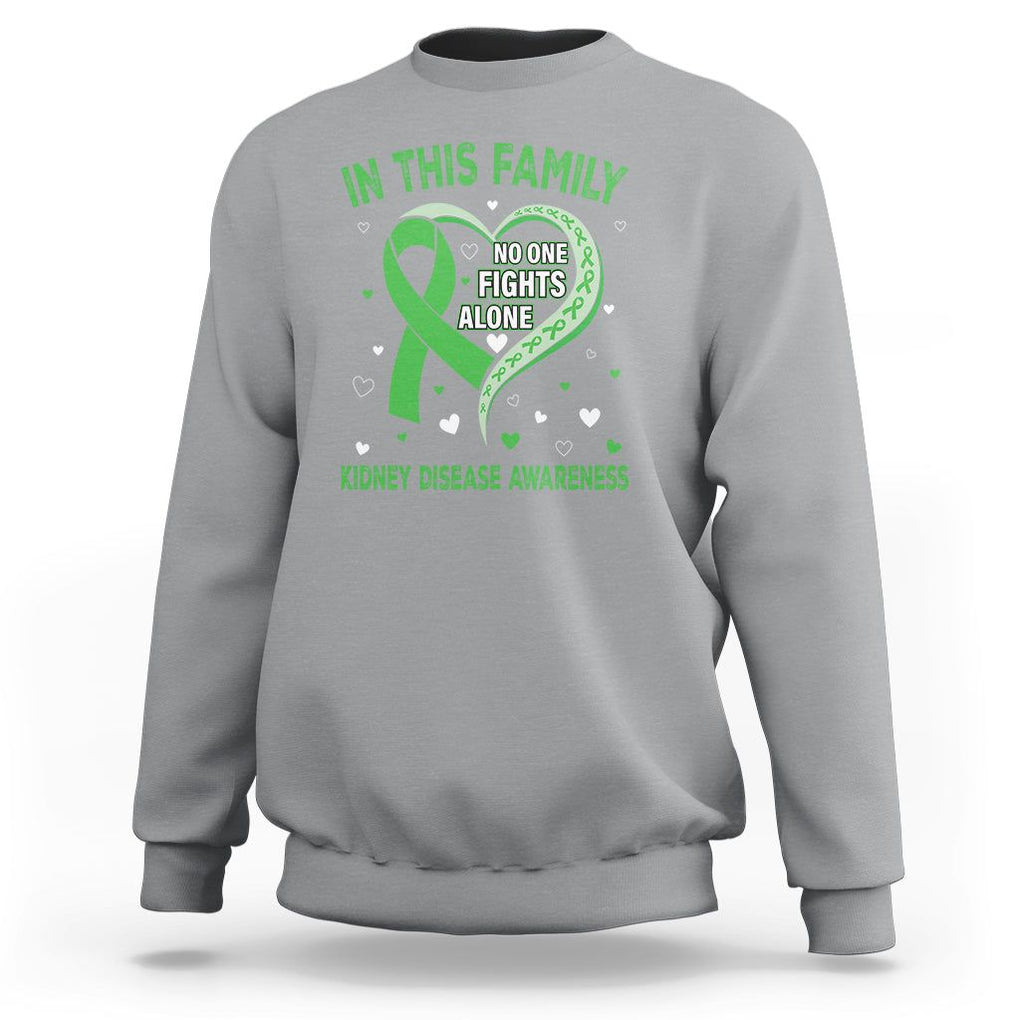 Kidney Disease Awareness Month Sweatshirt No One Fights Alone In This Family TS09 Sport Gray Printyourwear