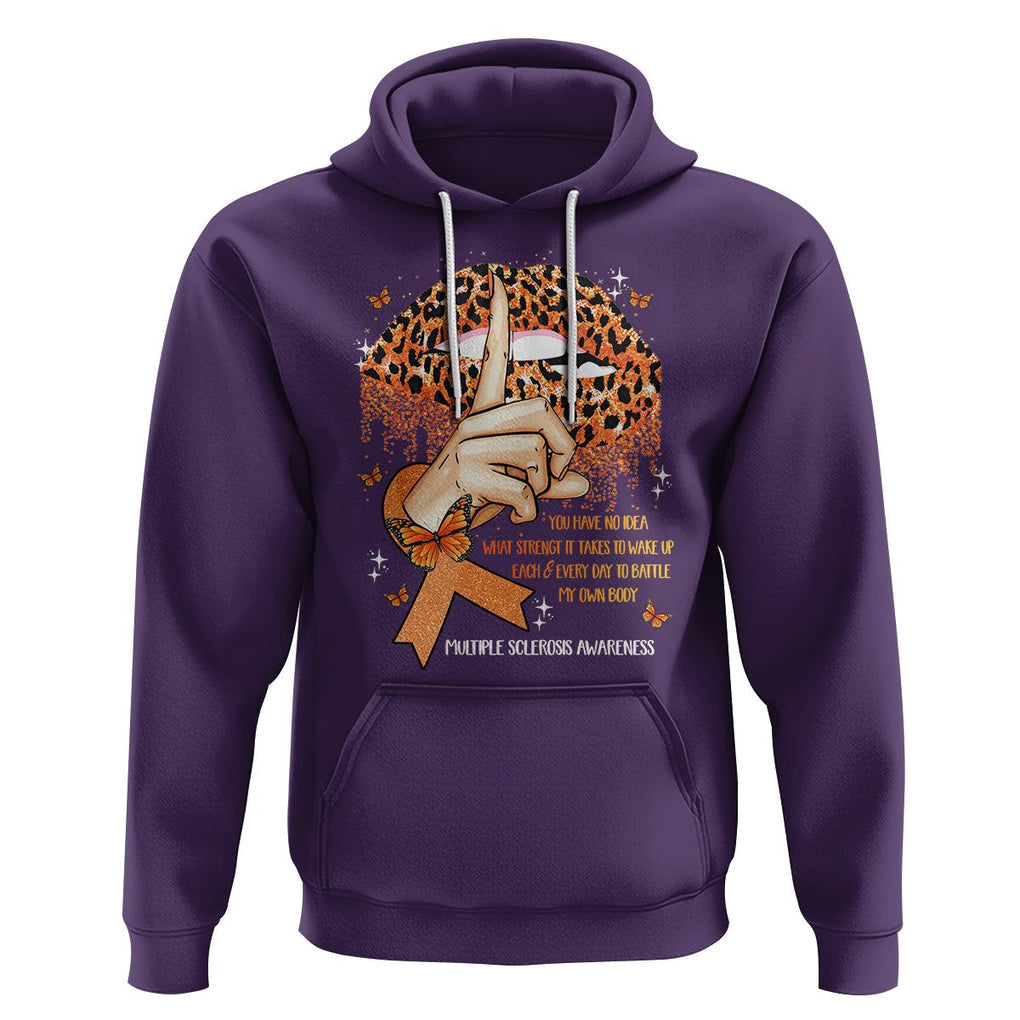 Multiple Sclerosis Awareness Hoodie Leopard Lips You Have No Idea What Strength It Takes To Wake Up Each Everr Day To Battle My Own Body TS09 Purple Printyourwear