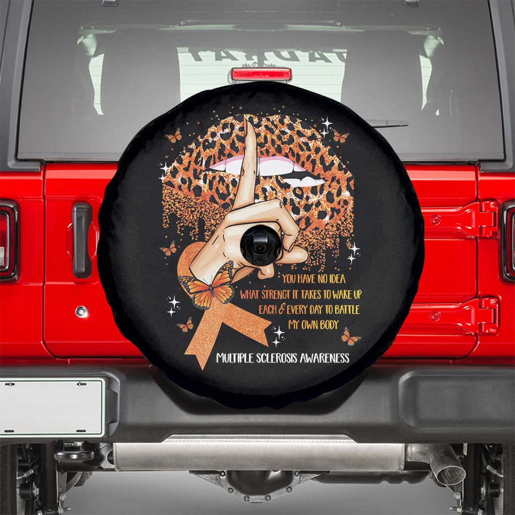 Multiple Sclerosis Awareness Spare Tire Cover Leopard Lips You Have No Idea What Strength It Takes To Wake Up Each Everr Day To Battle My Own Body TS09 Black Print Your Wear
