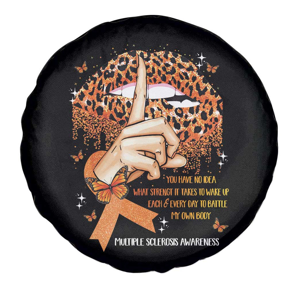 Multiple Sclerosis Awareness Spare Tire Cover Leopard Lips You Have No Idea What Strength It Takes To Wake Up Each Everr Day To Battle My Own Body TS09 Print Your Wear