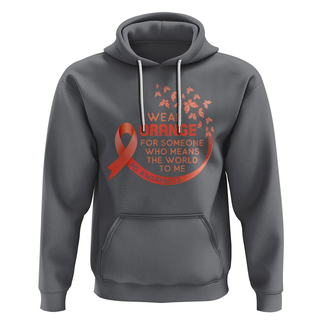 Multiple Sclerosis Awareness Hoodie I Wear Orange For Someone Who Means The World To Me TS09 Charcoal Printyourwear