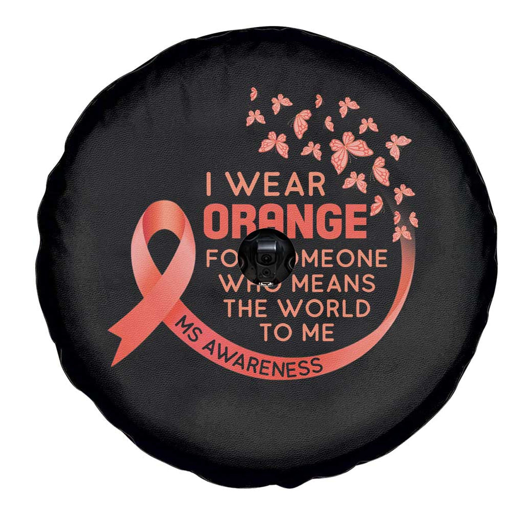 Multiple Sclerosis Awareness Spare Tire Cover I Wear Orange For Someone Who Means The World To Me TS09 Print Your Wear