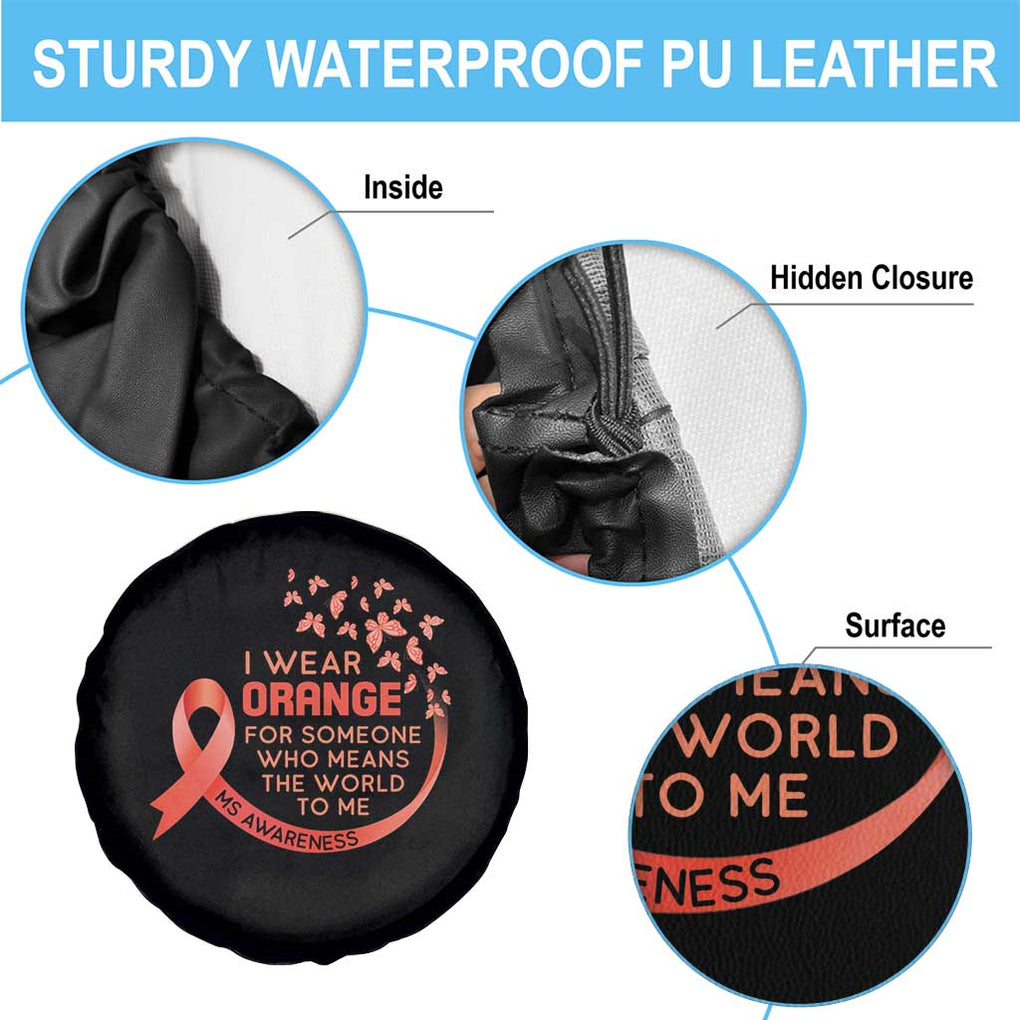 Multiple Sclerosis Awareness Spare Tire Cover I Wear Orange For Someone Who Means The World To Me TS09 Print Your Wear