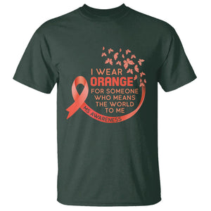 Multiple Sclerosis Awareness T Shirt I Wear Orange For Someone Who Means The World To Me TS09 Dark Forest Green Printyourwear