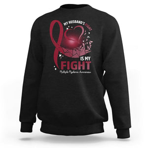 Multiple Myeloma Awareness Sweatshirt My Husbands Fight Is My Fight TS09 Black Printyourwear