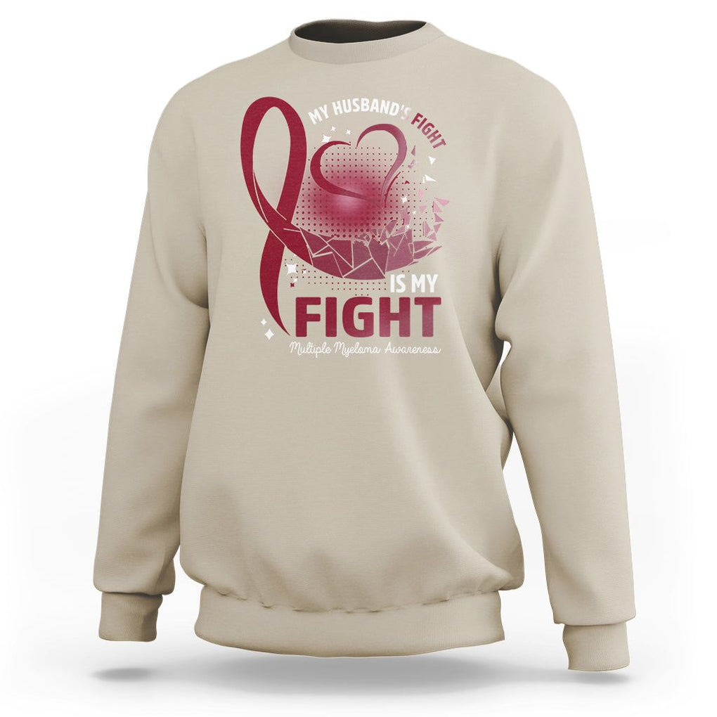 Multiple Myeloma Awareness Sweatshirt My Husbands Fight Is My Fight TS09 Sand Printyourwear