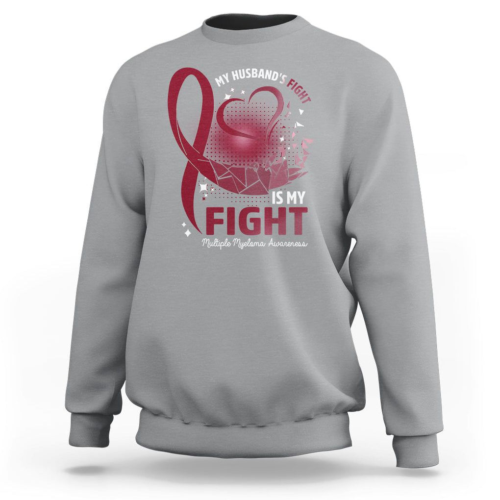 Multiple Myeloma Awareness Sweatshirt My Husbands Fight Is My Fight TS09 Sport Gray Printyourwear