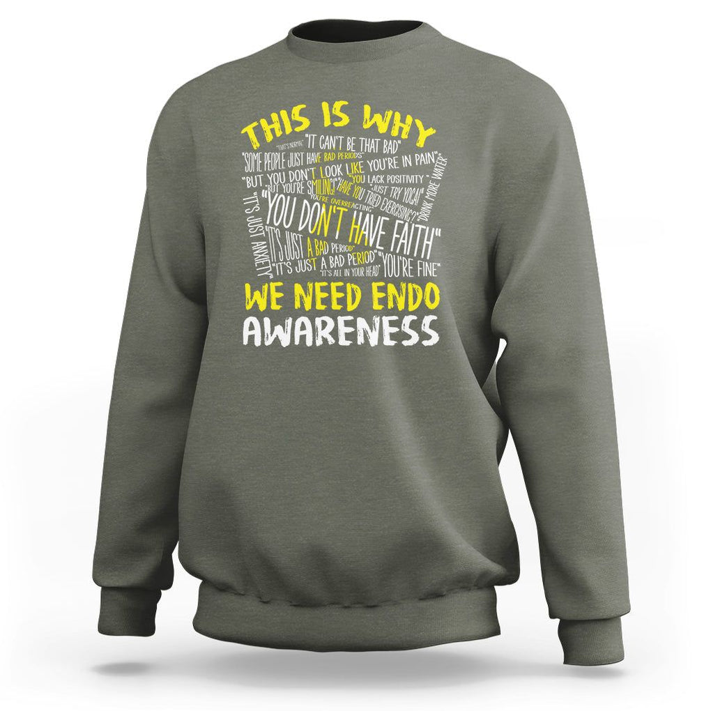 This Is Why We Need Endometriosis Awareness Sweatshirt TS09 Military Green Printyourwear