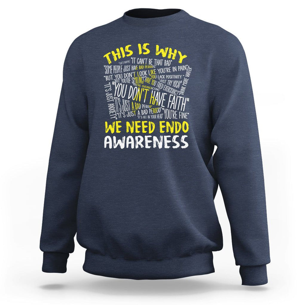 This Is Why We Need Endometriosis Awareness Sweatshirt TS09 Navy Printyourwear