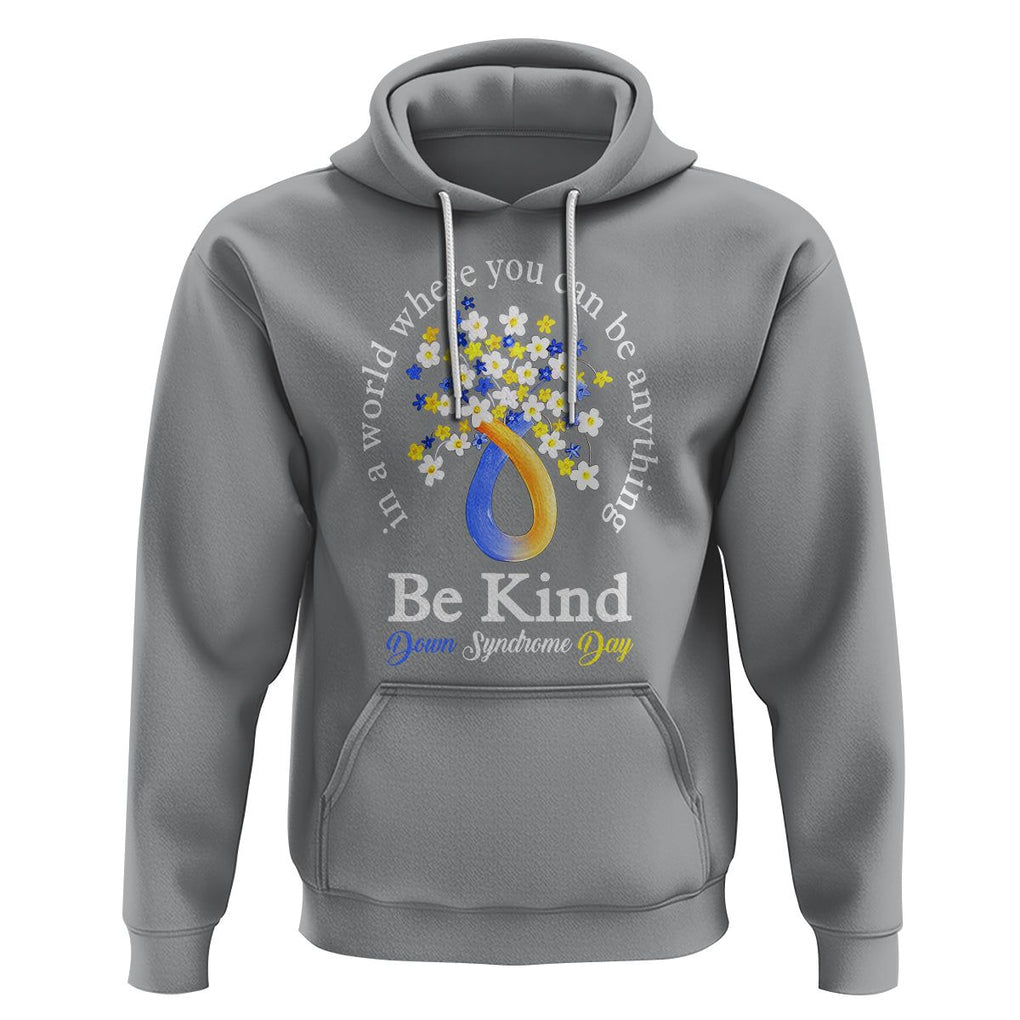 Down Syndrome Day Hoodie Be Kind In The World You Can Be Anything TS09 Sport Gray Printyourwear