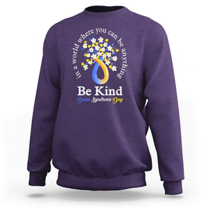 Down Syndrome Day Sweatshirt Be Kind In The World You Can Be Anything TS09 Purple Printyourwear