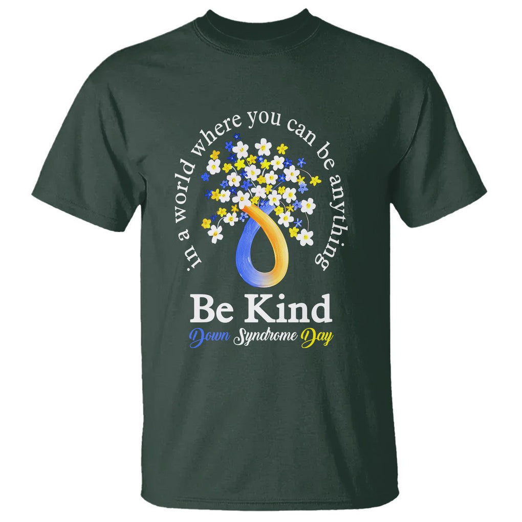 Down Syndrome Day T Shirt Be Kind In The World You Can Be Anything TS09 Dark Forest Green Printyourwear