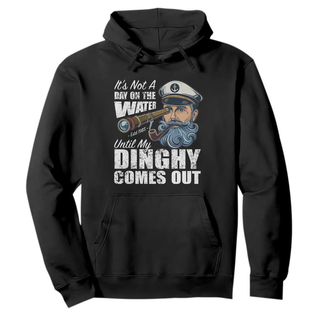 Funny Adult Joke Boat Captain Hoodie It's Not A Day On The Lake Until My Dinghy Comes Out TS09 Black Print Your Wear